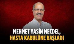 Mehmet Yasin Mecdel, hasta kabulüne başladı