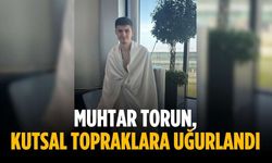 Muhtar Torun, kutsal topraklara uğurlandı