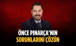 “Önce Pınarça’nın sorunlarını çözün”