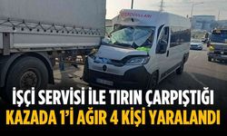 İşçi servisi ile tırın çarpıştığı kazada 1’i ağır 4 kişi yaralandı