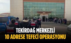 Tekirdağ merkezli 10 adrese tefeci operasyonu