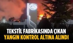 Tekstil fabrikasında çıkan yangın kontrol altına alındı