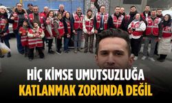 “Hiç kimse umutsuzluğa katlanmak zorunda değil”