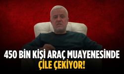 “450 bin kişi araç muayenesinde çile çekiyor!”
