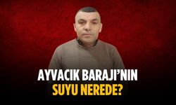 “Ayvacık Barajı’nın suyu nerede?”