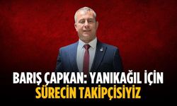 Barış Çapkan: Yanıkağıl için sürecin takipçisiyiz