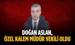 Doğan Aslan, Özel Kalem Müdür Vekili oldu