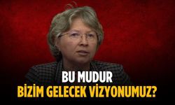 “Bu mudur bizim gelecek vizyonumuz?”