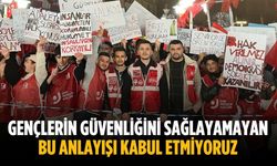 “Gençlerin güvenliğini sağlayamayan bu anlayışı kabul etmiyoruz”