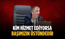 “Kim hizmet ediyorsa başımızın üstündedir”