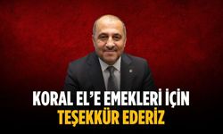 “Koral El’e emekleri için teşekkür ederiz”