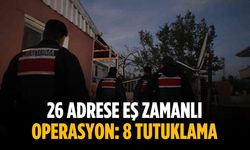 26 adrese eş zamanlı operasyon: 8 tutuklama