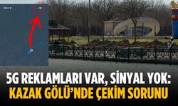 5G reklamları var, sinyal yok: Kazak Gölü’nde çekim sorunu