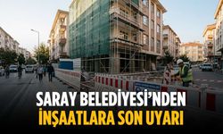 Saray Belediyesi’nden inşaatlara son uyarı