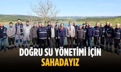 “Doğru su yönetimi için sahadayız”