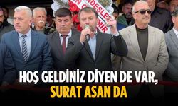 “Hoş geldiniz diyen de var, surat asan da”