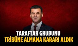 “Taraftar grubunu tribüne almama kararı aldık”