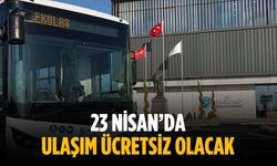 23 Nisan’da ulaşım ücretsiz olacak