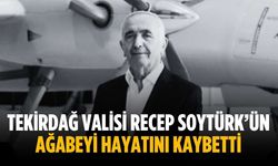 Tekirdağ Valisi Recep Soytürk’ün ağabeyi hayatını kaybetti