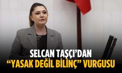 Selcan Taşçı’dan “Yasak Değil Bilinç” vurgusu