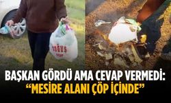 Başkan gördü ama cevap vermedi: “Mesire alanı çöp içinde”