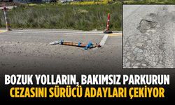 Bozuk yolların, bakımsız parkurun cezasını sürücü adayları çekiyor