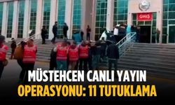 Müstehcen canlı yayın operasyonu: 11 tutuklama