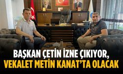 Başkan Çetin izne çıkıyor, vekalet Metin Kanat’ta olacak