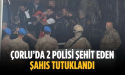 Çorlu’da 2 polisi şehit eden şahıs tutuklandı