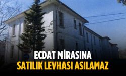 “Ecdat mirasına satılık levhası asılamaz”
