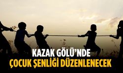 Kazak Gölü’nde çocuk şenliği düzenlenecek