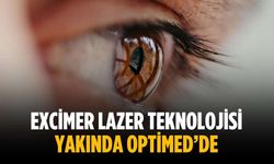 Excimer Lazer teknolojisi yakında Optimed’de