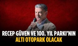 Recep Güven ve 100. Yıl Parkı’nın altı otopark olacak