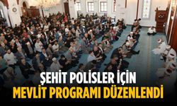 Şehit polisler için mevlit programı düzenlendi