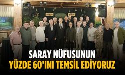 “Saray nüfusunun yüzde 60’ını temsil ediyoruz”