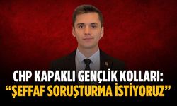 CHP Kapaklı Gençlik Kolları: “Şeffaf soruşturma istiyoruz”