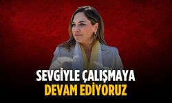“Sevgiyle çalışmaya devam ediyoruz”