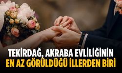 Tekirdağ, akraba evliliğinin en az görüldüğü illerden biri