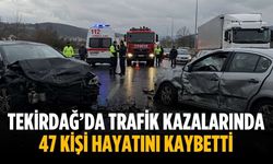 Tekirdağ’da trafik kazalarında 47 kişi hayatını kaybetti