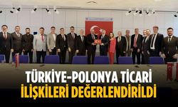 Türkiye-Polonya ticari ilişkileri değerlendirildi