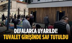 Defalarca uyarıldı! Tuvalet girişinde saf tutuldu