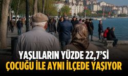 Yaşlıların yüzde 22,7’si çocuğu ile aynı ilçede yaşıyor