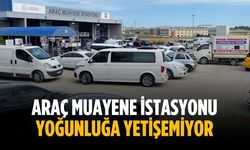 Araç Muayene İstasyonu yoğunluğa yetişemiyor