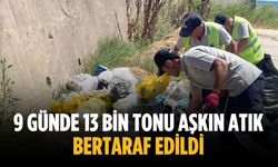 9 günde 13 bin tonu aşkın atık bertaraf edildi