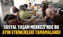 Sosyal Yaşam Merkezi’nde bu ayın etkinlikleri tamamalandı