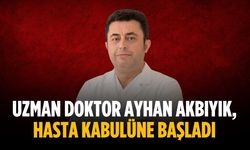 Uzman Doktor Ayhan Akbıyık, hasta kabulüne başladı