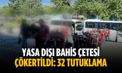 Yasa dışı bahis çetesi çökertildi: 32 tutuklama