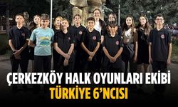 Çerkezköy Halk Oyunları Ekibi Türkiye 6’ncısı