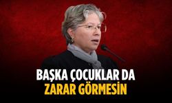 “Başka çocuklar da zarar görmesin”