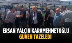 Ersan Yalçın Karamehmetoğlu güven tazeledi